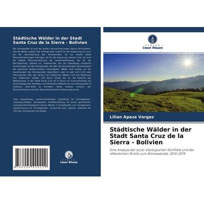 Städtische Wälder in der Stadt Santa Cruz de la Sierra - Bolivien, Taschenbuch von Lilian Apaza Vargas, Verlag Unser Wissen, 978-620-4-42922-9