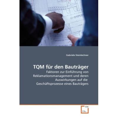 Steinlechner, G: TQM für den Bauträger, Taschenbuch von Gabriele Steinlechner, VDM, 978-3-639-24289-8