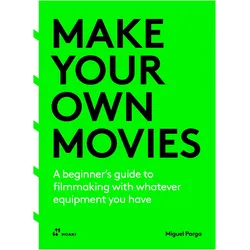 Make Your Own Movies, Sachbücher von Miguel Parga
