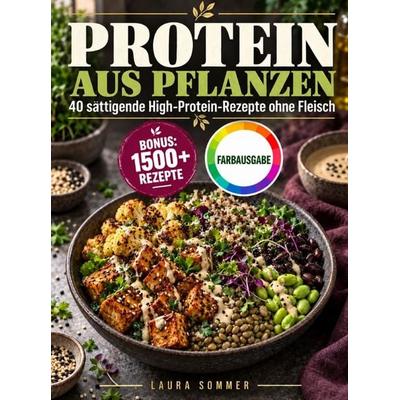 Protein aus Pflanzen, Taschenbuch von Laura Sommer, Bookmundo, 978-94-039-4332-9