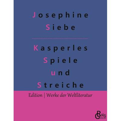 Kasperles Spiele und Streiche, Taschenbuch von Josephine Siebe, Gröls Verlag, 978-3-9882818-6-9