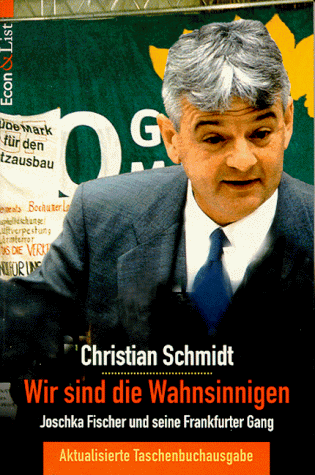 Schmidt, Christian Y. - Wir sind die Wahnsinnigen. Joschka Fischer und seine Frankfurter Gang. - Preis vom 30.09.2026 09:01:18 h