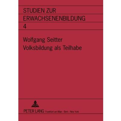 Volksbildung als Teilhabe, Taschenbuch von Wolfgang Seitter, Peter Lang GmbH, Internationaler Verlag der Wissenschaften, 978-3-631-42501-5