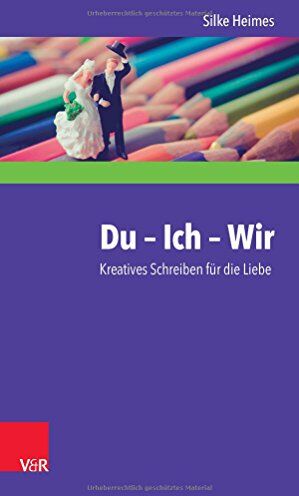 Silke Heimes - Du - Ich - Wir: Kreatives Schreiben für die Liebe - Preis vom 30.09.2026 22:30:23 h