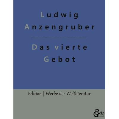 Das vierte Gebot, Taschenbuch von Ludwig Anzengruber, Gröls Verlag, 978-3-96637-305-0