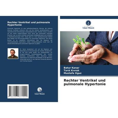 Rechter Ventrikel und pulmonale Hypertonie, Taschenbuch von Batur Kanar,Tar¿k K¿vrak,Mustafa Oguz, Verlag Unser Wissen, 978-620-7-63794-2