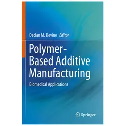 Polymer-Based Additive Manufacturing, Fachbücher von Declan M. Devine