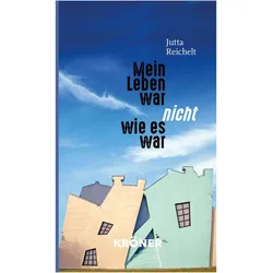 Mein Leben war nicht, wie es war, Sachbücher von Jutta Reichelt