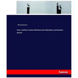 Schul- und Reise-Taschen-Wörterbuch der italienischen und deutschen Sprache, Sprachbücher von Anonymous, Heinrich Preschers