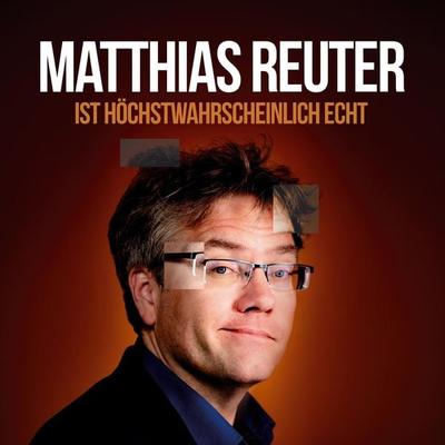 Ist höchstwahrscheinlich echt?! - Matthias Reuter, Audio, 4251489305803