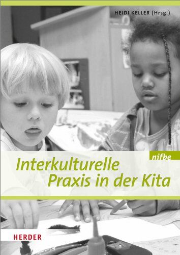 Heidi Keller - Interkulturelle Praxis in der Kita: Wissen - Haltung - Können - Preis vom 11.10.2026 15:43:13 h