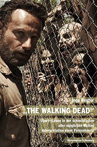 Ingo Reuter - The Walking Dead: Über(-)Leben in der schlechtesten aller möglichen Welten. Interpretation einer Fernsehserie - Preis vom 30.09.2026 22:30:23 h