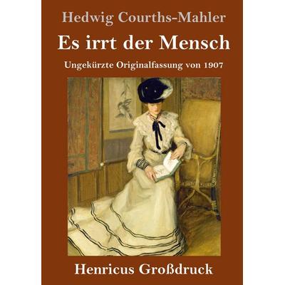 Es irrt der Mensch (Großdruck), Gebundene Ausgabe von Hedwig Courths-Mahler, BoD - Books on Demand, 978-3-8478-5767-9
