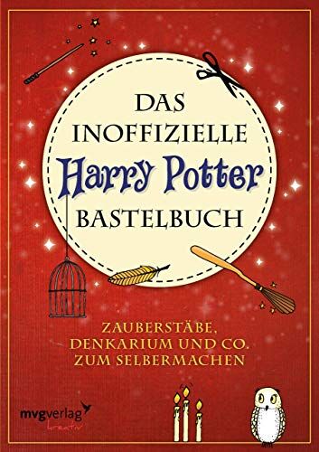 Christine Rechl - Das inoffizielle Harry-Potter-Bastelbuch: Zauberstäbe, Denkarium und Co. zum Selbermachen - Preis vom 13.10.2026 19:28:25 h