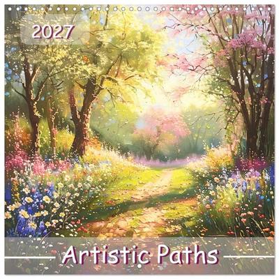 Artistic Paths (Wall Calendar 2027 12 × 12 Inch) CALVENDO 12 Month Wall Calendar