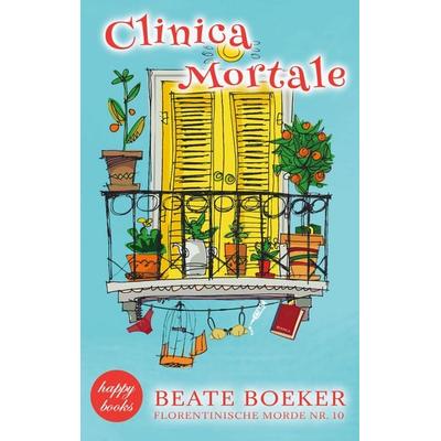 Clinica Mortale, Taschenbuch von Beate Boeker, BoD – Books on Demand, 978-3-7583-8790-6