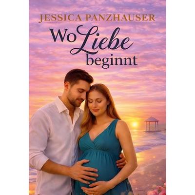 Wo Liebe beginnt, Taschenbuch von Jessica Panzhauser, BoD – Books on Demand, 978-3-8192-5023-1