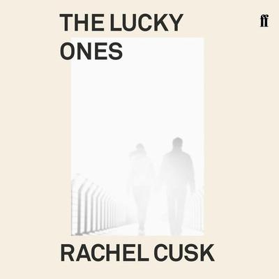The Lucky Ones - Rachel Cusk, Audio, 9780571360826