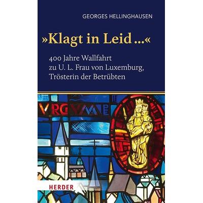 „Klagt in Leid ...“, Gebundene Ausgabe von Georges Hellinghausen, Herder, 978-3-451-39834-6