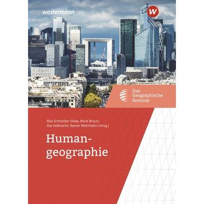 Humangeographie, Gebundene Ausgabe von Rita Schneider-Sliwa,Ilse Helbrecht,Boris Braun, Westermann Schulbuchverlag, 978-3-14-160361-3