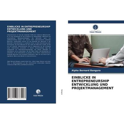 Einblicke in Entrepreneurship Entwicklung und Projektmanagement, Taschenbuch von Alpha Bernard Bangura, Verlag Unser Wissen, 978-620-3-68309-7