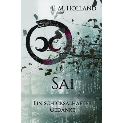 Schicksal-Reihe / Sai - ein schicksalhafter Gedanke, Taschenbuch von E. M. Holland, Epubli, 978-3-565-46641-2