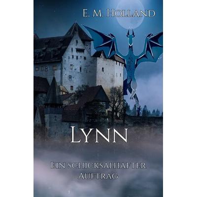 Schicksal-Reihe / Lynn - ein schicksalhafter Auftrag, Taschenbuch von E. M. Holland, Epubli, 978-3-8197-9460-5