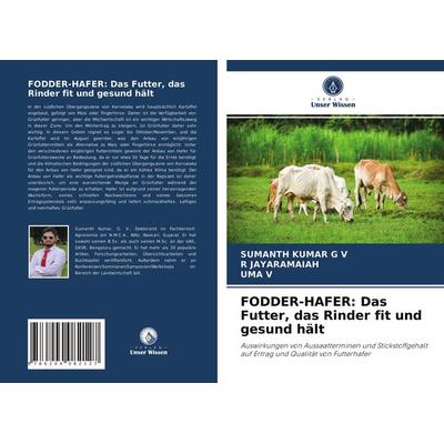 FODDER-HAFER: Das Futter, das Rinder fit und gesund hält, Taschenbuch von Sumanth Kumar G. V.,R. Jayaramaiah,Uma V., Verlag Unser Wissen,