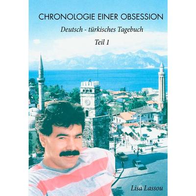 Chronologie einer Obsession, Gebundene Ausgabe von Lisa Lassou, BoD – Books on Demand, 978-3-8334-7918-2