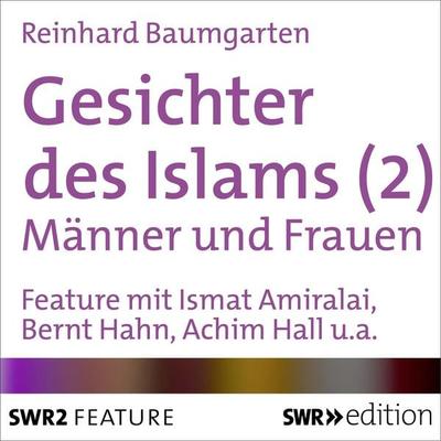 Gesichter des Islams - Frauen und Männer - Reinhard Baumgarten, Audio, 4056198090015
