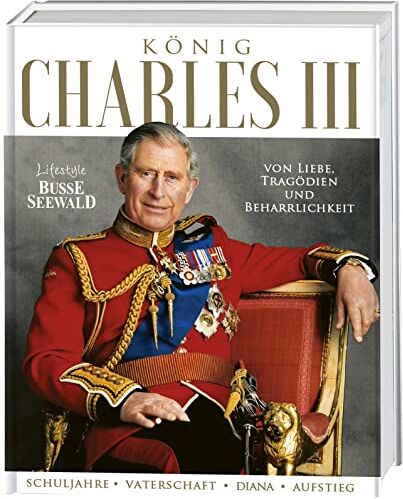 König Charles III: von Liebe, Tragödien und Beharrlichkeit - Preis vom 09.10.2026 07:28:09 h
