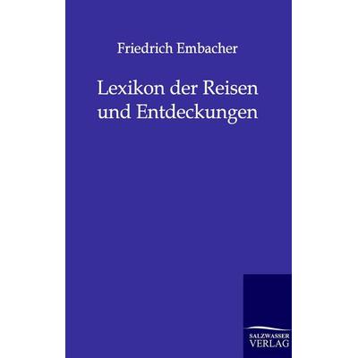 Lexikon der Reisen und Entdeckungen, Taschenbuch von Friedrich Embacher, Salzwasser, 978-3-86444-211-7