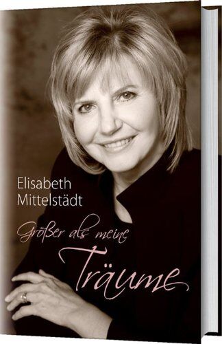Elisabeth Mittelstädt - Größer als meine Träume - Preis vom 06.10.2026 07:26:00 h