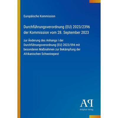 Durchführungsverordnung (EU) 2023/2396 der Kommission vom 28. September 2023, Taschenbuch von Europäische Kommission, Antiphon Verlag,