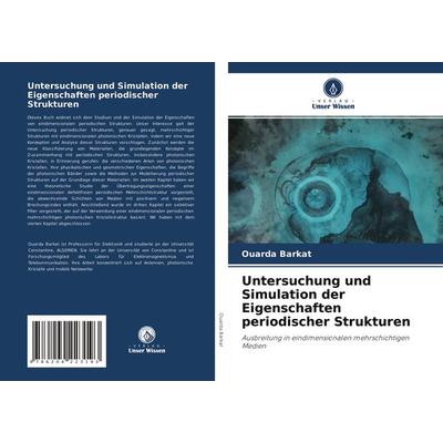 Untersuchung und Simulation der Eigenschaften periodischer Strukturen, Taschenbuch von Ouarda Barkat, Verlag Unser Wissen, 978-620-4-22319-3