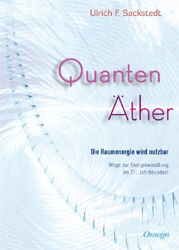 Ulrich Sackstedt - Quanten Äther: Die Raumenergie wird nutzbar. Wege zur Energiewandlung im 21. Jahrhundert - Preis vom 30.09.2026 22:30:23 h
