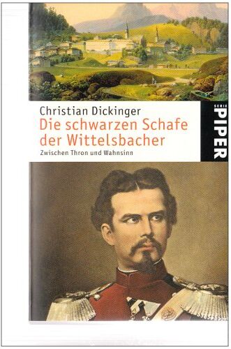 Christian Dickinger - Die schwarzen Schafe der Wittelsbacher: Zwischen Thron und Wahnsinn - Preis vom 13.10.2026 19:28:25 h