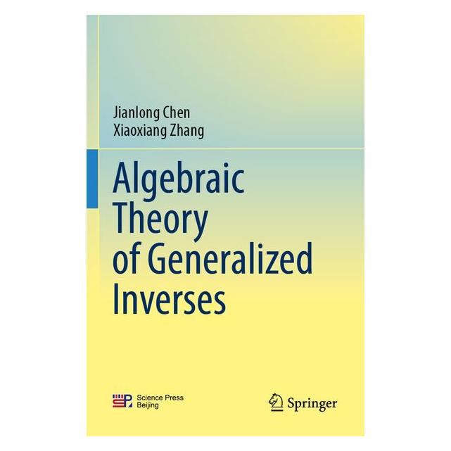 Springer Algebraic Theory of Generalized Inverses (Jianlong Chen, Englisch) (64890390)