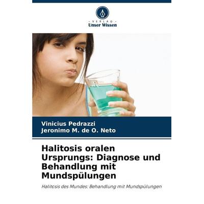 Halitosis oralen Ursprungs: Diagnose und Behandlung mit Mundspülungen, Taschenbuch von Vinicius Pedrazzi,Jeronimo M. de O. Neto, Verlag Unser Wissen,