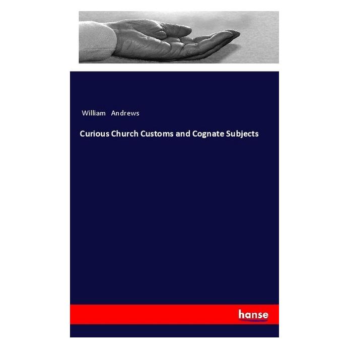Hansebooks Curious Church Customs and Cognate Subjects (Englisch, Softcover, William Andrews) (55997281)