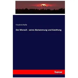 Der Mensch - seine Abstammung und Gesittung, Fachbücher von Friedrich Rolle