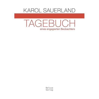 Tagebuch eines engagierten Beobachters, Taschenbuch von Karol Sauerland, Neisse Verlag, 978-3-86276-319-1