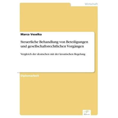 Steuerliche Behandlung von Beteiligungen und gesellschaftsrechtlichen Vorgängen, Taschenbuch von Marco Veselka, GRIN, 978-3-8386-2336-8