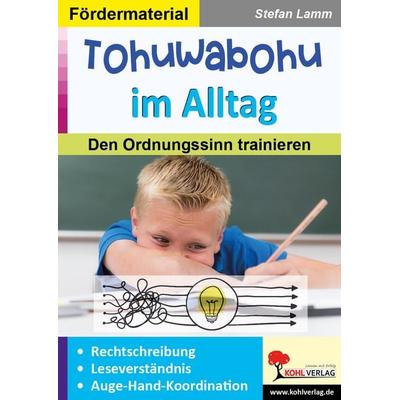 Tohuwabohu im Alltag, Taschenbuch von Stefan Lamm, KOHL VERLAG Der Verlag mit dem Baum, 978-3-96624-194-6
