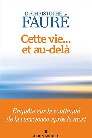Christophe Fauré - Cette vie... et au-delà : enquête sur la continuité de la conscience après la mort - Preis vom 11.10.2026 03:10:56 h
