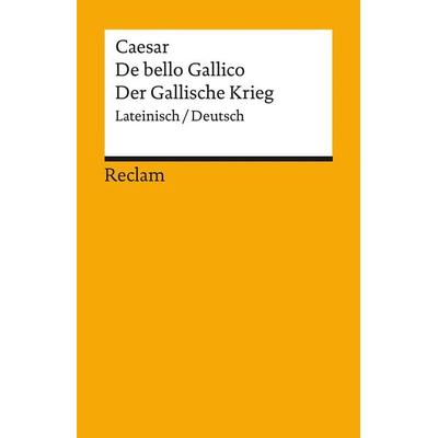 De bello Gallico / Der Gallische Krieg, Taschenbuch von Gaius Iulius Caesar, Reclam, Philipp, 978-3-15-014372-8