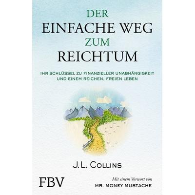 Der einfache Weg zum Reichtum, Gebundene Ausgabe von J. L. Collins, Finanzbuch Verlag, 978-3-95972-491-3