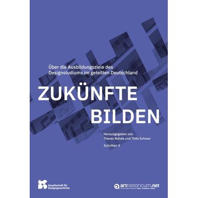 Zukünfte bilden, Gebundene Ausgabe von , Arthistoricum.net, 978-3-9850145-9-0