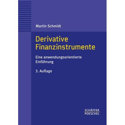 Derivative Finanzinstrumente, Taschenbuch von Martin Schmidt, Schäffer-Poeschel, 978-3-7910-2519-3
