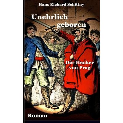 Unehrlich geboren, Taschenbuch von Hans Richard Schittny, BoD – Books on Demand, 978-3-8370-0754-1